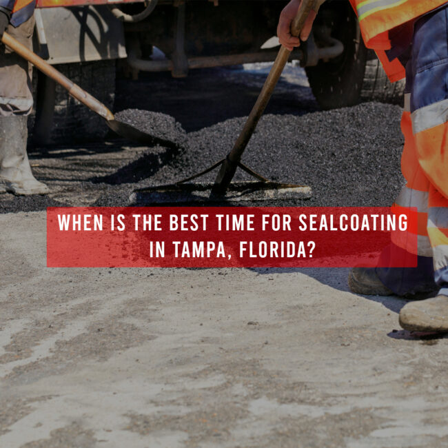 When is the Best Time for Sealcoating in Tampa, Florida